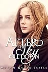 After the Sky Fell Down by Megan Nugen Isbell