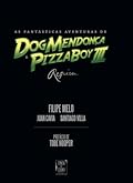 As Fantásticas Aventuras de Dog Mendonça e Pizzaboy III: Requiem