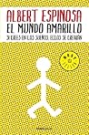 El mundo amarillo by Albert Espinosa