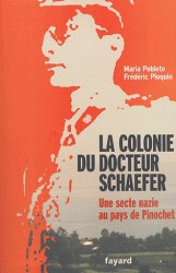 La colonie du docteur Schaefer - Une secte nazie au pays de Pinochet