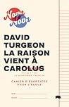 La raison vient à Carolus La raison vient à Carolus