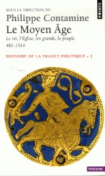Le Moyen Age : le roi, l'Eglise, les grands, le peuple 481-1514 (Histoire de la France politique, Tome #1)