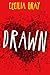 Drawn
