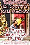 A Maine Christmas...or Two - A Duet by J.S. Scott
