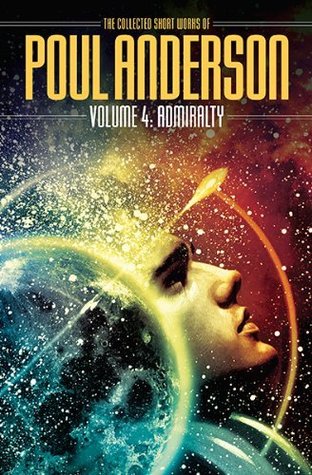 The Collected Short Works of Poul Anderson, Volume 4: Admiralty