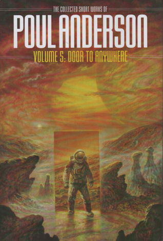 The Collected Short Works of Poul Anderson, Volume 5: Door to Anywhere