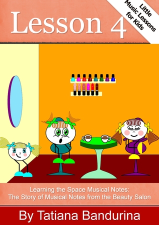 Little Music Lessons for Kids: Lesson 4 - Learning the Space Musical Notes: The Story of Musical Notes from the Beauty Salon