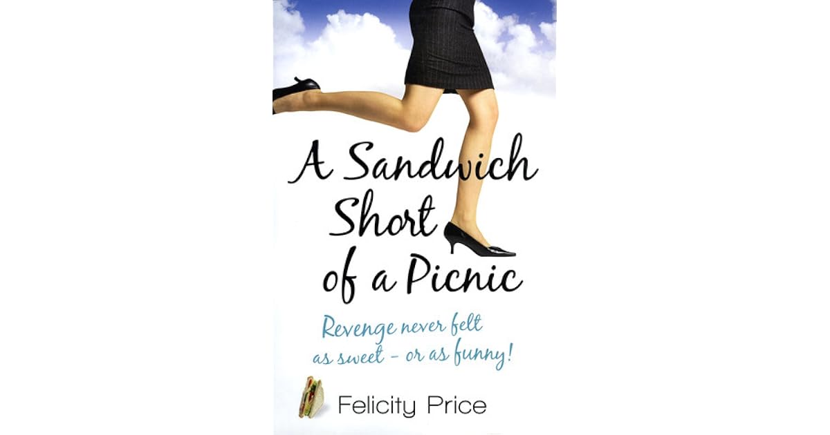 A Sandwich Short of a Picnic by Felicity Price