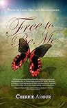 Free to Be Me: Poems on Love, Life, and Relationships Free to Be Me: Poems on Love, Life, and Relationships