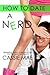 How to Date a Nerd (How To,...