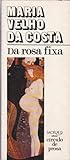 Da Rosa Fixa by Maria Velho da Costa