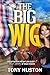 The Big Wig by Tony Huston The Big Wig by Tony Huston