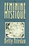 The Feminine Mystique by Betty Friedan