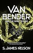 Van Bender And The Spirit Tether