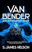 Van Bender And The Incendiary Blade