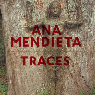 Ana Mendieta: Traces