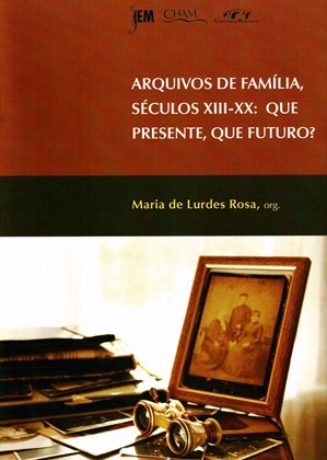 Arquivos de família, sécs. XIII-XX: que presente, que futuro?
