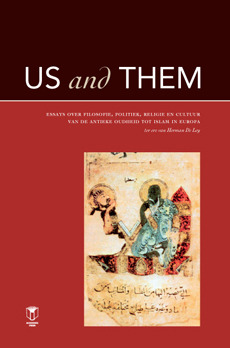 Us and Them: essays over filosofie, politiek, religie en cultuur van de klassieke oudheid tot islam in Europa, ter ere van Herman De Ley
