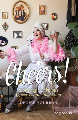 Cheers!: Stories of a Fabulous Queer Femme in Action (Paperback)