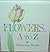 Flowers... A To Z
