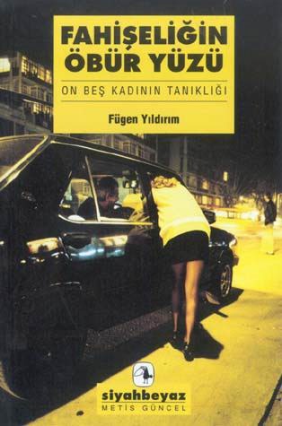 Fahişeliğin Öbür Yüzü - On Beş Kadının Tanıklığı