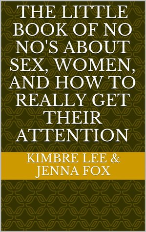 The little Book of No No's About Sex, Women, and How to Really Get Their Attention