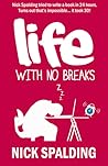 Life... With No Breaks by Nick Spalding