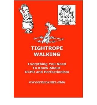 Tightrope Walking: Everytthing You Need To Know About Ocpd And Perfectionism (ebook)