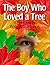 The Boy Who Loved a Tree