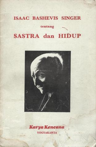 Isaac Bashevis Singer tentang Sastra dan Hidup