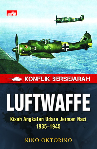 Luftwaffe: Kisah Angkatan Udara Jerman Nazi 1935-1945