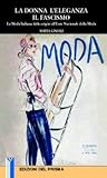 La donna l'eleganza il fascismo: la moda italiana dalle origini all'Ente nazionale della moda