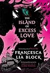 The Island of Excess Love by Francesca Lia Block
