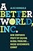 A Better World, Inc.: How Companies Profit by Solving Global Problems…Where Governments Cannot