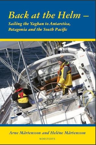 Back at the Helm: Sailing the Yaghan to Antarctica, Patagonia and the South Pacific