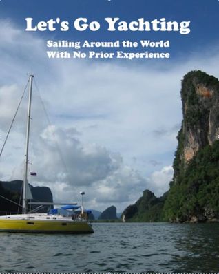 Let's Go Yachting: Sailing Around the World With No Prior Experience
