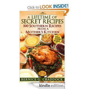A Lifetime Of Secret Recipes: 500 Southern Recipes From A Mother's Kitchen (Kindle Edition)