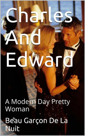 Charles and Edward: A Modern Day Pretty Woman