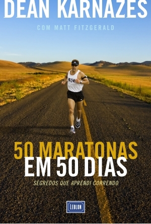 50 maratonas em 50 dias - Segredos que aprendi correndo