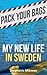 My New Life in Sweden (Pack Your Bags)