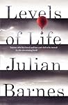Levels of Life by Julian Barnes