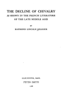The Decline of Chivalry, as shown in the French Literature of the Late Middle Ages (Textbook Binding)