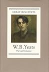 Great Irish Poets: W.B. Yeats, The Last Romantic