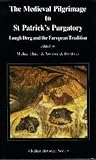The Medieval pilgrimage to St Patrick's Purgatory: Lough Derg and the European tradition