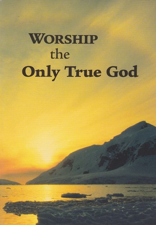 Worship the Only True God (Paperback)