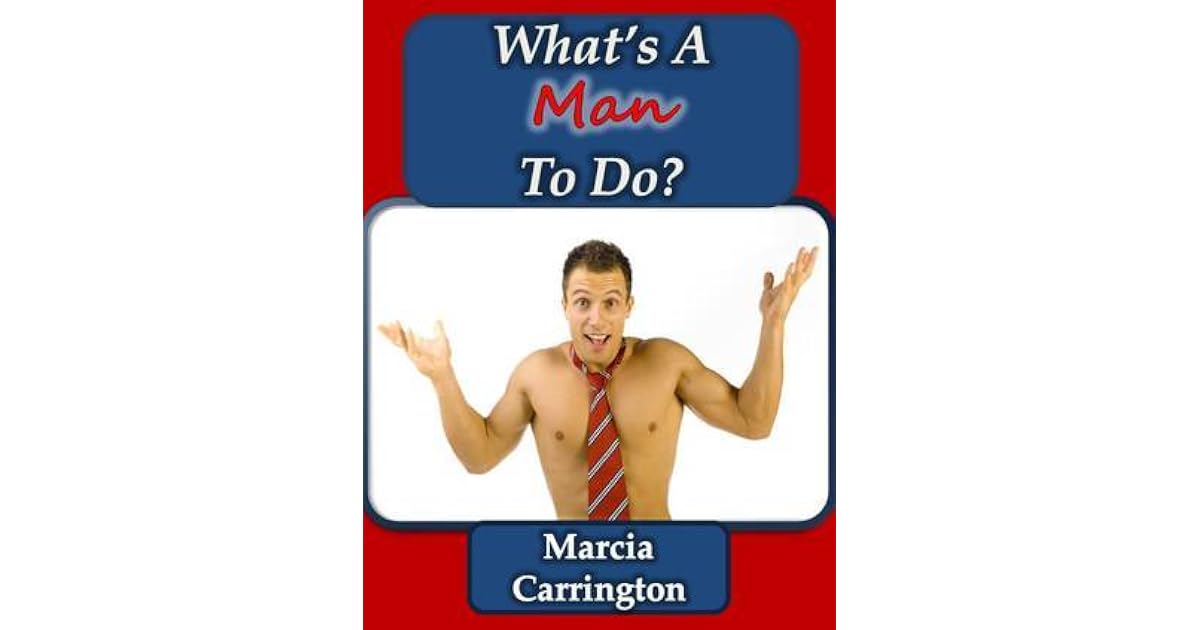 What s A Man To Do By Marcia Carrington