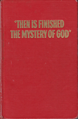 "Then Is Finished The Mystery of God" (Hardcover)
