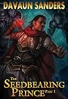 The Seedbearing Prince: Part I (World Breach #1) The Seedbearing Prince: Part I