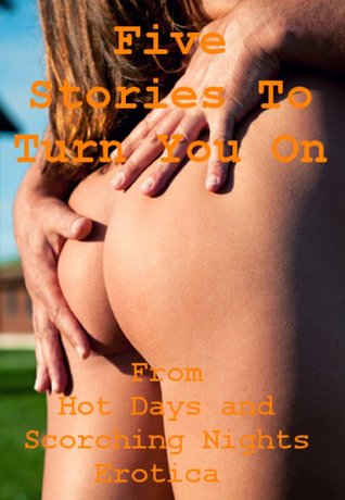 Five Stories to Turn You On: Five Hardcore Erotica Stories