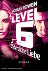 Level 6 - Unsterbliche Liebe by Michelle Rowen Level 6 - Unsterbliche Liebe by Michelle Rowen